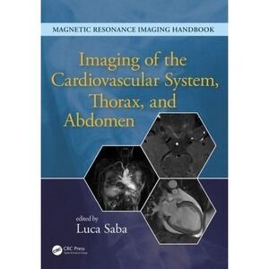 Imaging of the Cardiovascular System, Thorax, and Abdomen by Luca Saba (2016,...